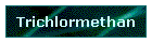 Trichlormethan